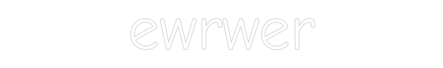 Custom Neon: ewrwer
