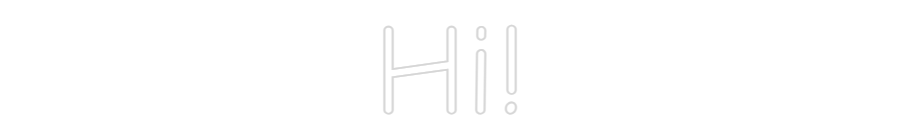 Custom Neon: Hi!