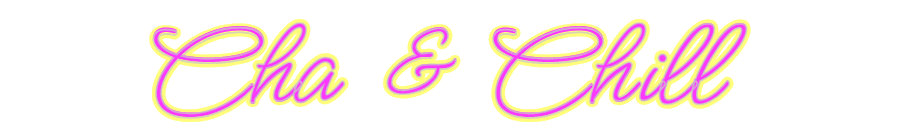 Custom Neon: Cha & Chill