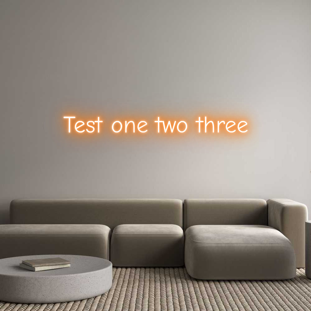 Custom Neon: Test one two
...