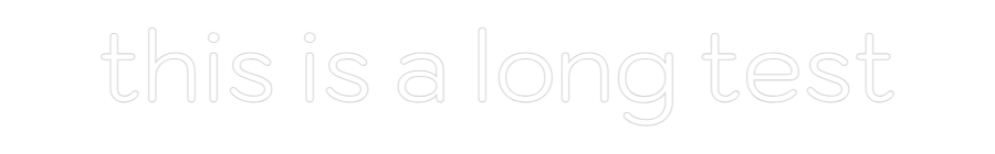 Custom Neon: this is a lon...