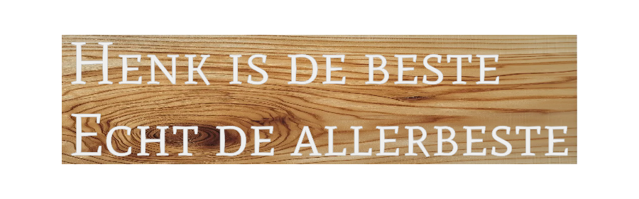 Custom Sign: Henk is de be...