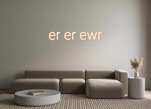 Custom Neon: er er ewr