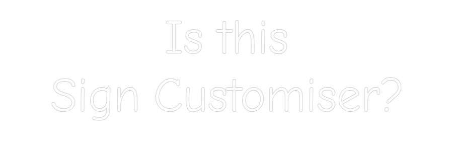 Custom Neon: Is this
Sign...