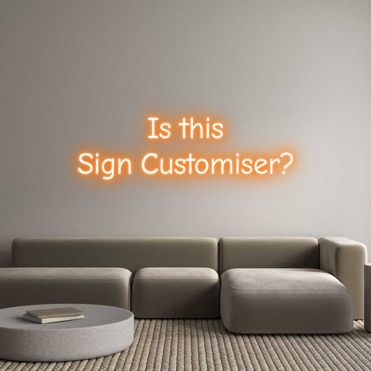 Custom Neon: Is this
Sign...