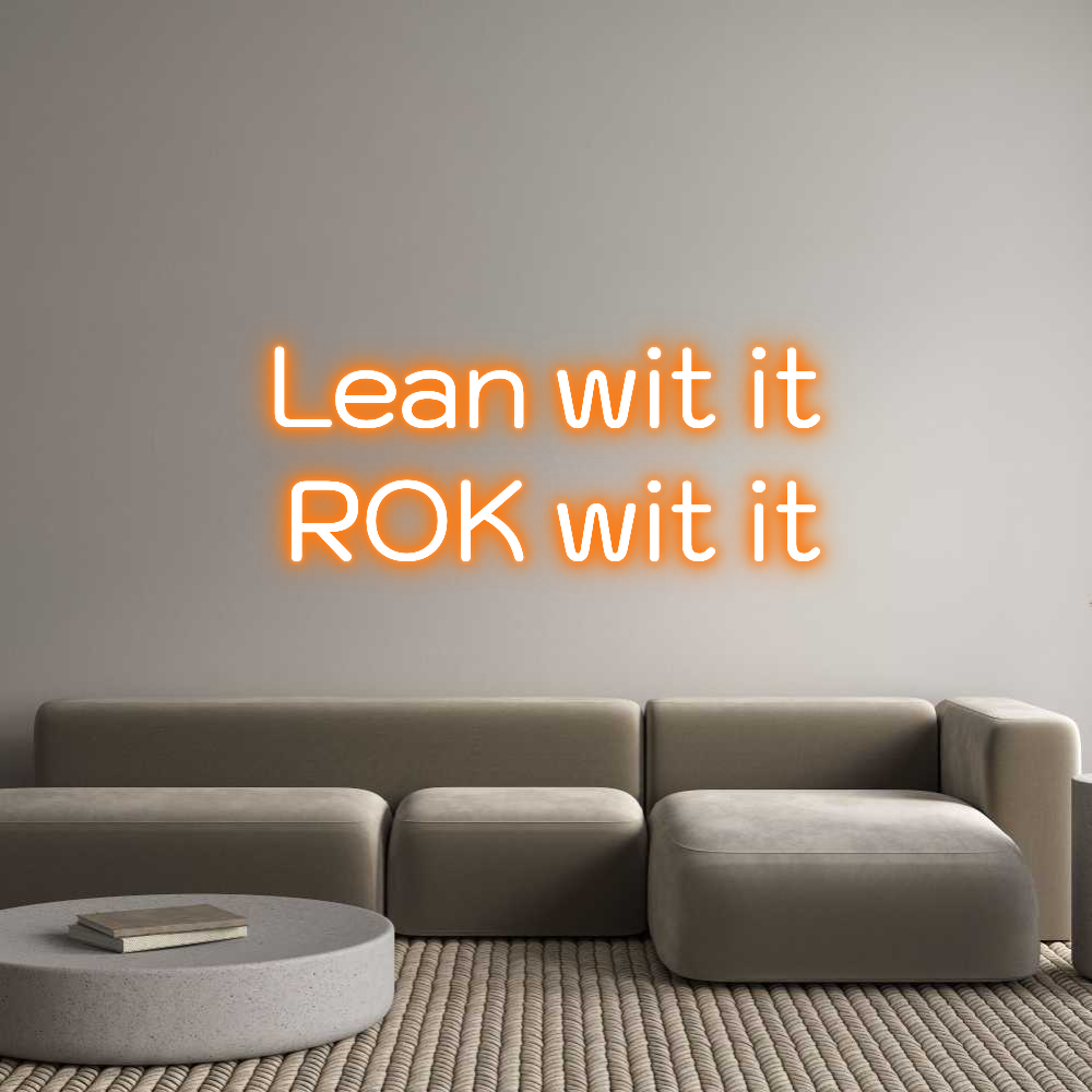 Custom Neon: Lean wit it
...